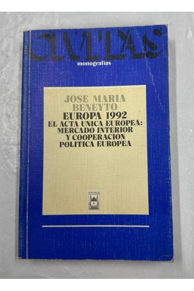 EUROPA 1992. EL ACTA UNICA EUROPEA: MERCADO INTERIOR Y COOPERACION POLITICA EUROPEA.